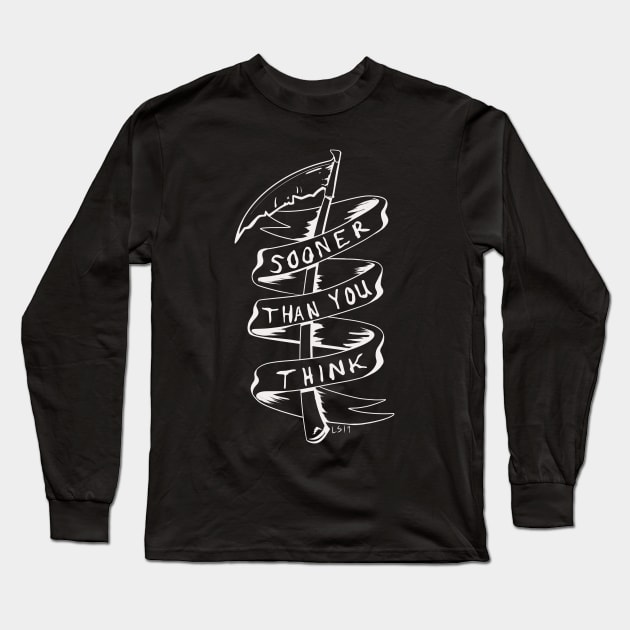 Sooner Than You Think Long Sleeve T-Shirt by badartndadjokes